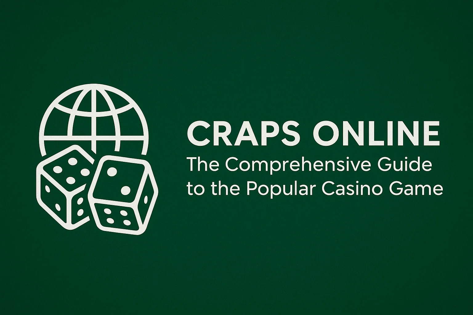 Craps Online: The Comprehensive Guide to the Popular Casino Game