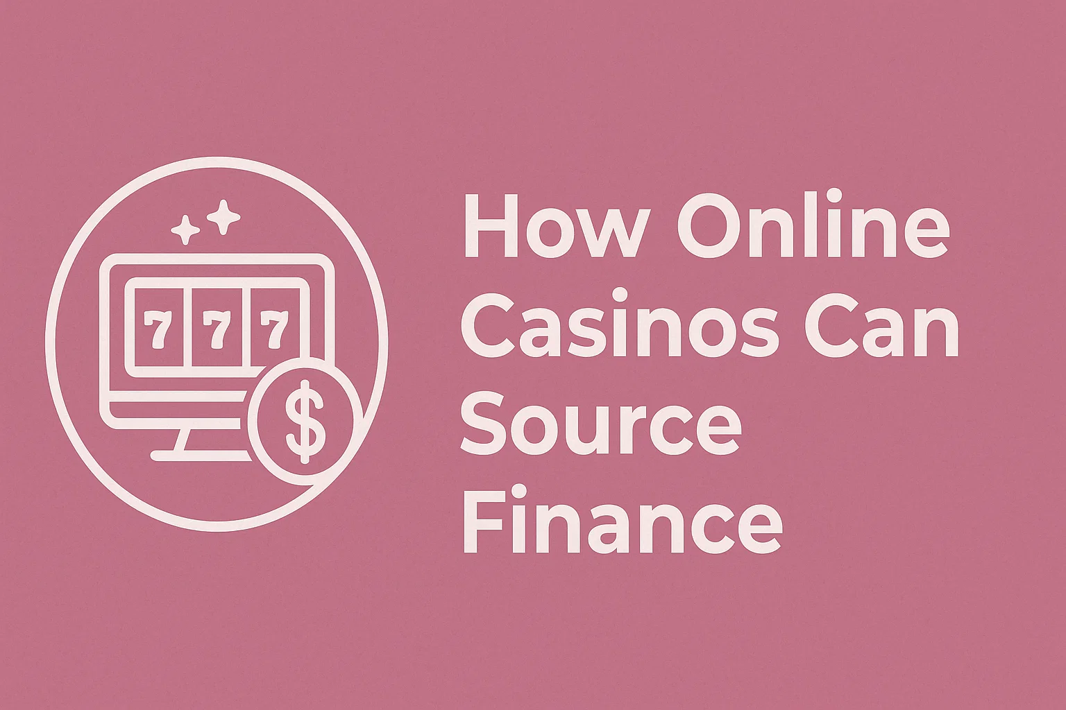 How Online Casinos Can Source Finance